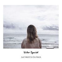 Victor Special - Just Want To Go Back