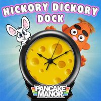 Pancake Manor - Hickory Dickory Dock