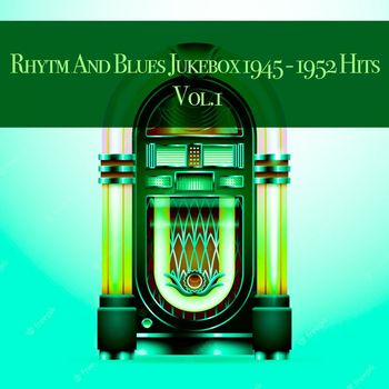 Various Artists - Rhytm And Blues Jukebox 1945 - 1952 Hits - , Vol. 1