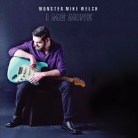 Monster Mike Welch - I Me Mine