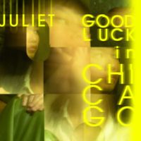 Juliet - Good Luck in Chicago