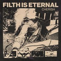 Filth is Eternal - Cherish