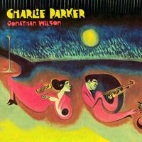 Jonathan Wilson - Charlie Parker (Explicit)