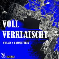 WhyAsk! & Bassmotorik - Voll Verklatscht