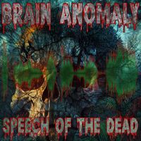 Brain Anomaly - Speech of the Dead (Explicit)