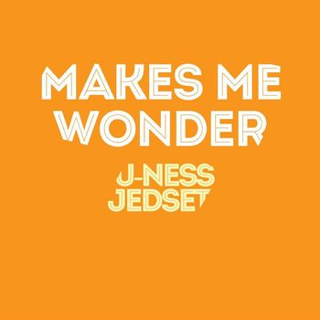U-Ness & Jedset - Makes Me Wonder