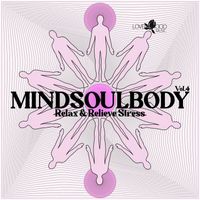 Various Artists - Mindsoulbody, Relax & Relieve Stress, Vol. 4
