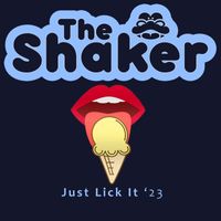 The Shaker - Just Lick It '23