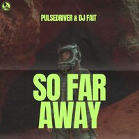 Pulsedriver, DJ Fait - So Far Away