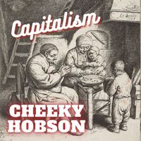 Cheeky Hobson - Capitalism