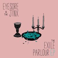 Eyesore & the Jinx - The Exile Parlour