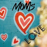 Moms - Love (Explicit)