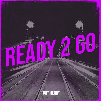 Tony Henry - Ready 2 Go