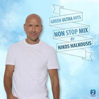Nikos Halkousis - Greek Ultra Hits Non Stop Mix By Nikos Halkousis (DJ Mix)