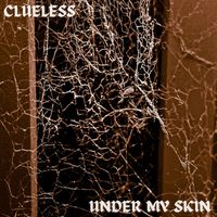 CLUELESS - Under My Skin