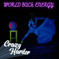 Crazy Harder - World Back Energy