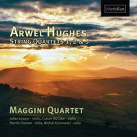 Maggini Quartet - Hughes: String Quartets Nos. 1, 2 & 3