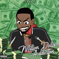 Tripp - Million Dollar Addiction (Explicit)