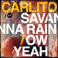 Carlito - Savanna Rain / Ow Yeah