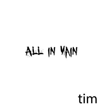 Tim - All in Vain