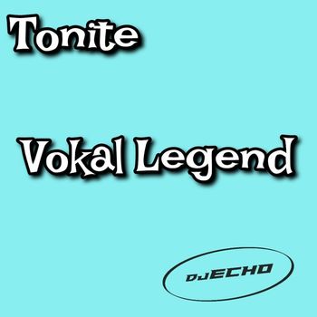 Dj Echo / Vokal Legend - Tonite