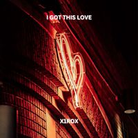 x1rox - I Got This Love