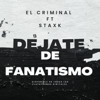 EL CRIMINAL - Déjate de fanatismo (feat. Staxk) (Explicit)