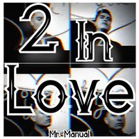 Mr. Manual - 2 In Love (Explicit)