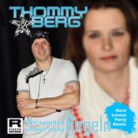 Thommy Berg - Wir spielten immer ohne Regeln (Gerd Lorenz Party Remix)