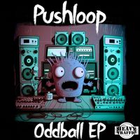 Pushloop - Oddball EP