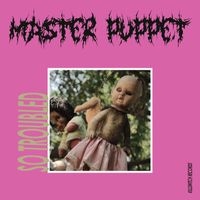 Master Puppet - So Troubled