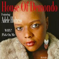 House of Demondo - Why? (Pick On Me) [feat. Adele Holness]