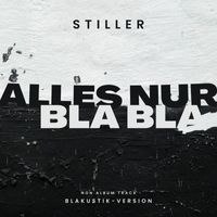 Stiller - Alles nur Bla Bla (Blakustik Version)