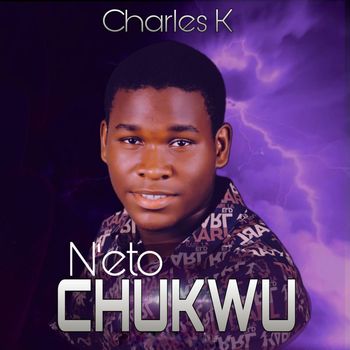 Charles K - N'eto Chukwu