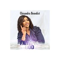 Chisandra Benedict - Faithful God