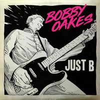 Bobby Oakes - Just B