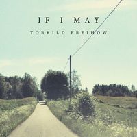 Torkild Freihow - If I May