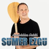 Sümer Ezgü - Anadolu'dan Geldik