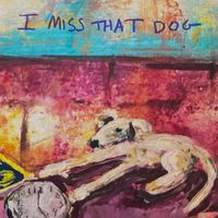 Erik Dylan - I Miss That Dog