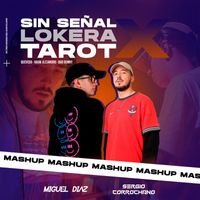 Sergio Corrochano - Sin Señal vs Lokera vs Tarot (Mashup)