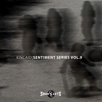 Kincaid - Sentiment Series Vol.9
