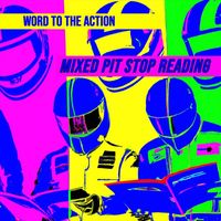 Word to the Action - Mixed Pit Stop Reading