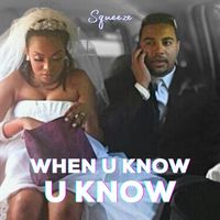 Squeeze - When U Know U Know
