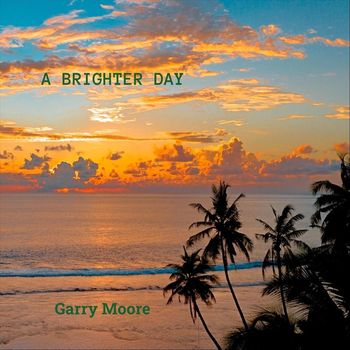 Garry Moore - A Brighter Day