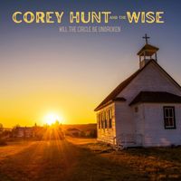 Corey Hunt and the Wise - Will the Circle Be Unbroken