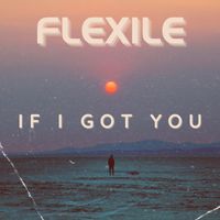 Flexile - If I Got You