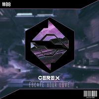 Cerex - Escape Your Love