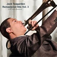 Jack Teagarden - Remastered Hits Vol. 3 (All Tracks Remastered)