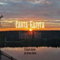 Richard Akirov and Jay Urban Music - Санта-Калуга (Sunset Mix)