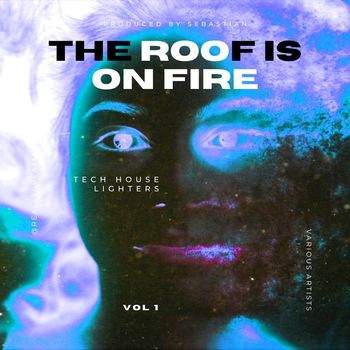 Various Artists - The Roof is on Fire (Tech House Lighters), Vol. 1